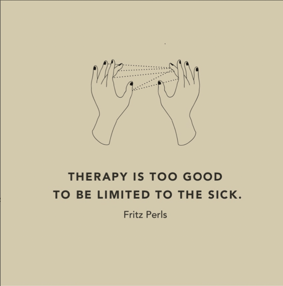 Body mind quote from Fritz Perls: 'Therapy is too good to be limited to the sick'